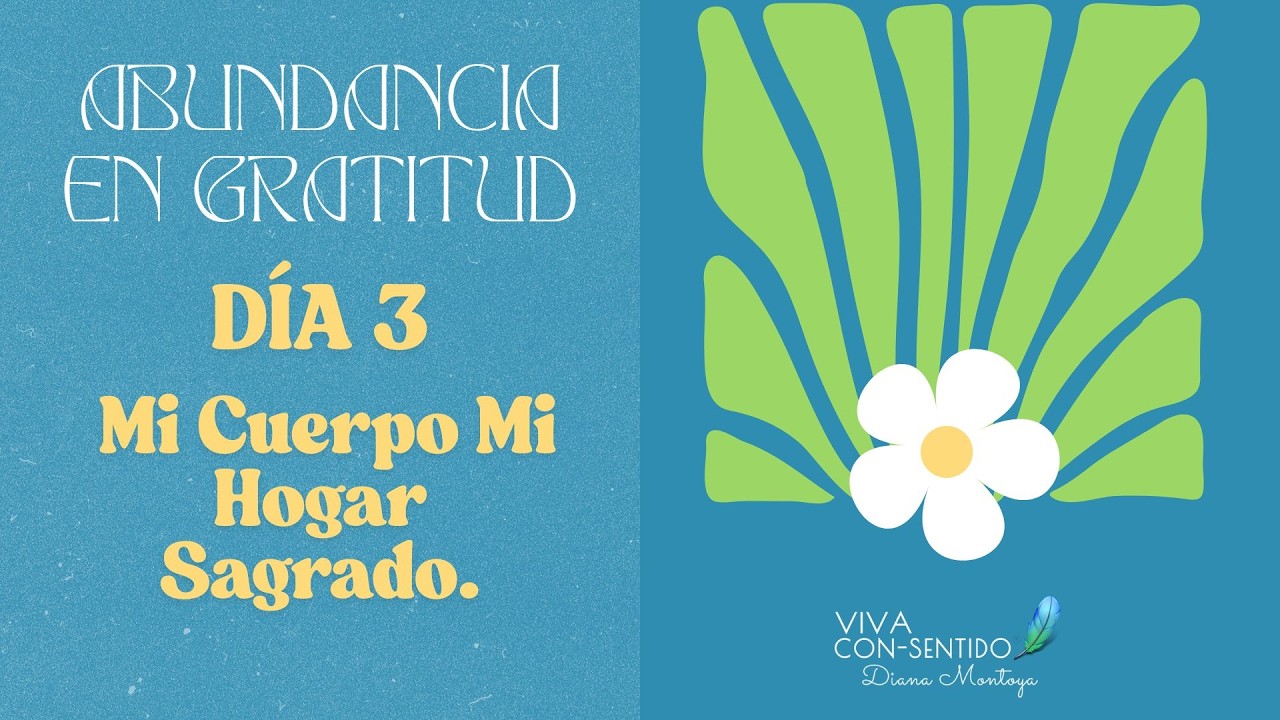 Día 3 mi cuerpo mi hogar sagrado - Abundancia En Gratitud Método Fluir