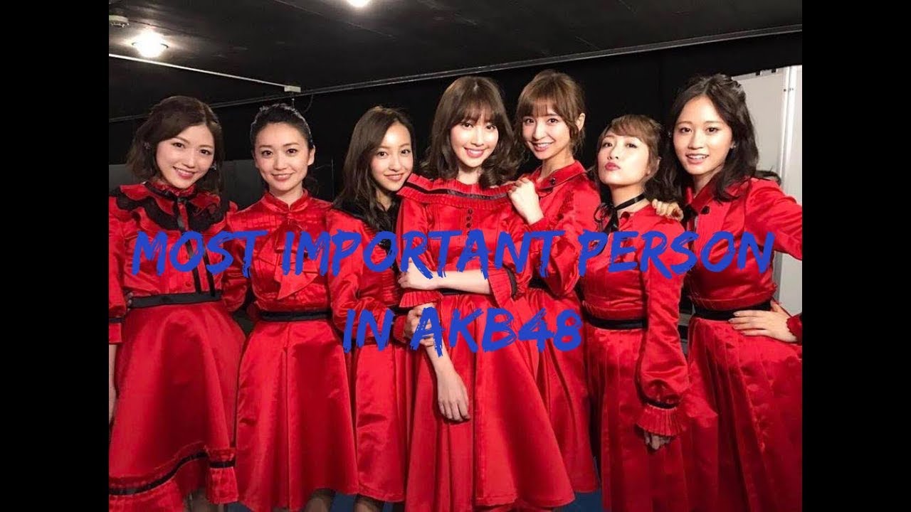 THE MOST IMPORTANT AKB48 MEMBER IN 48GROUP HISTORY