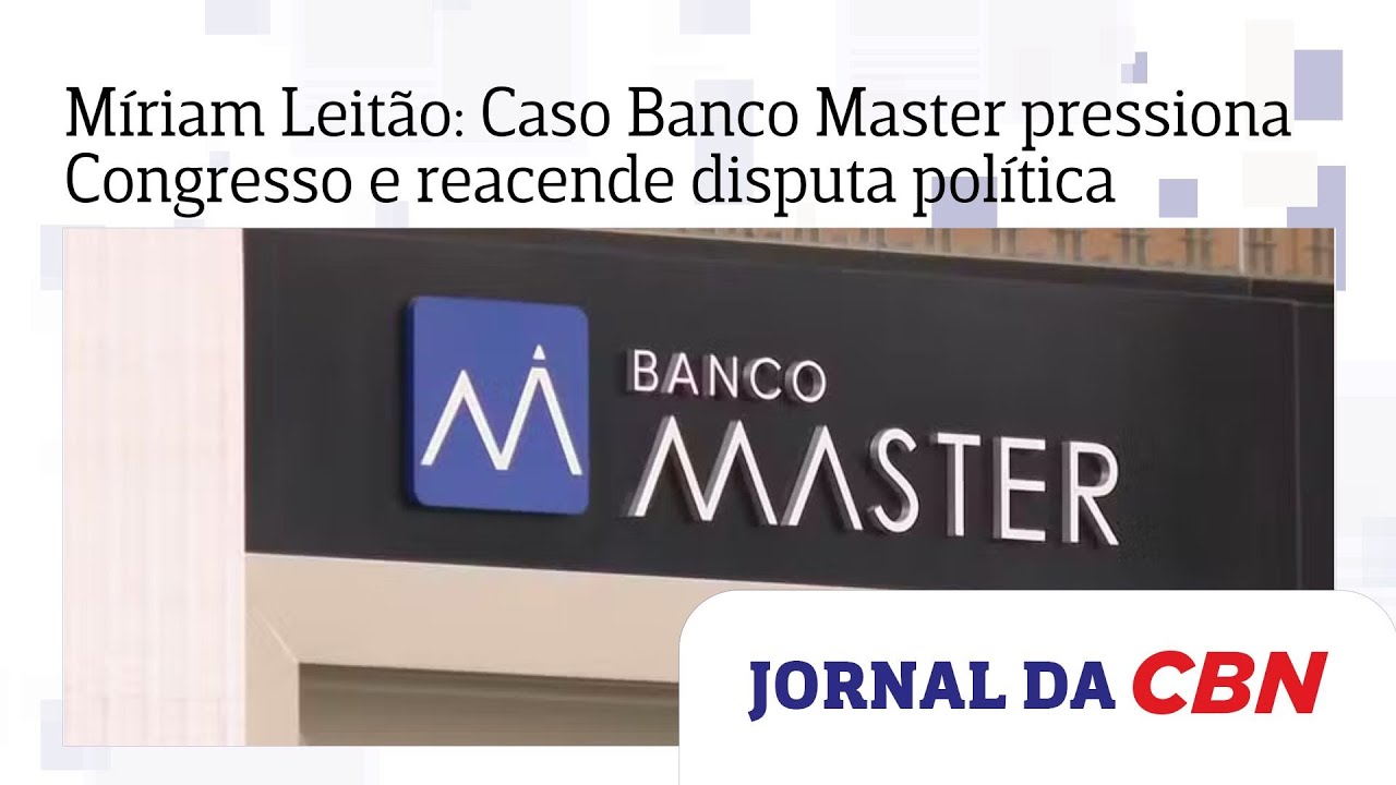 Míriam Leitão: Caso Banco Master pressiona Congresso e reacende disputa política em ano eleitoral