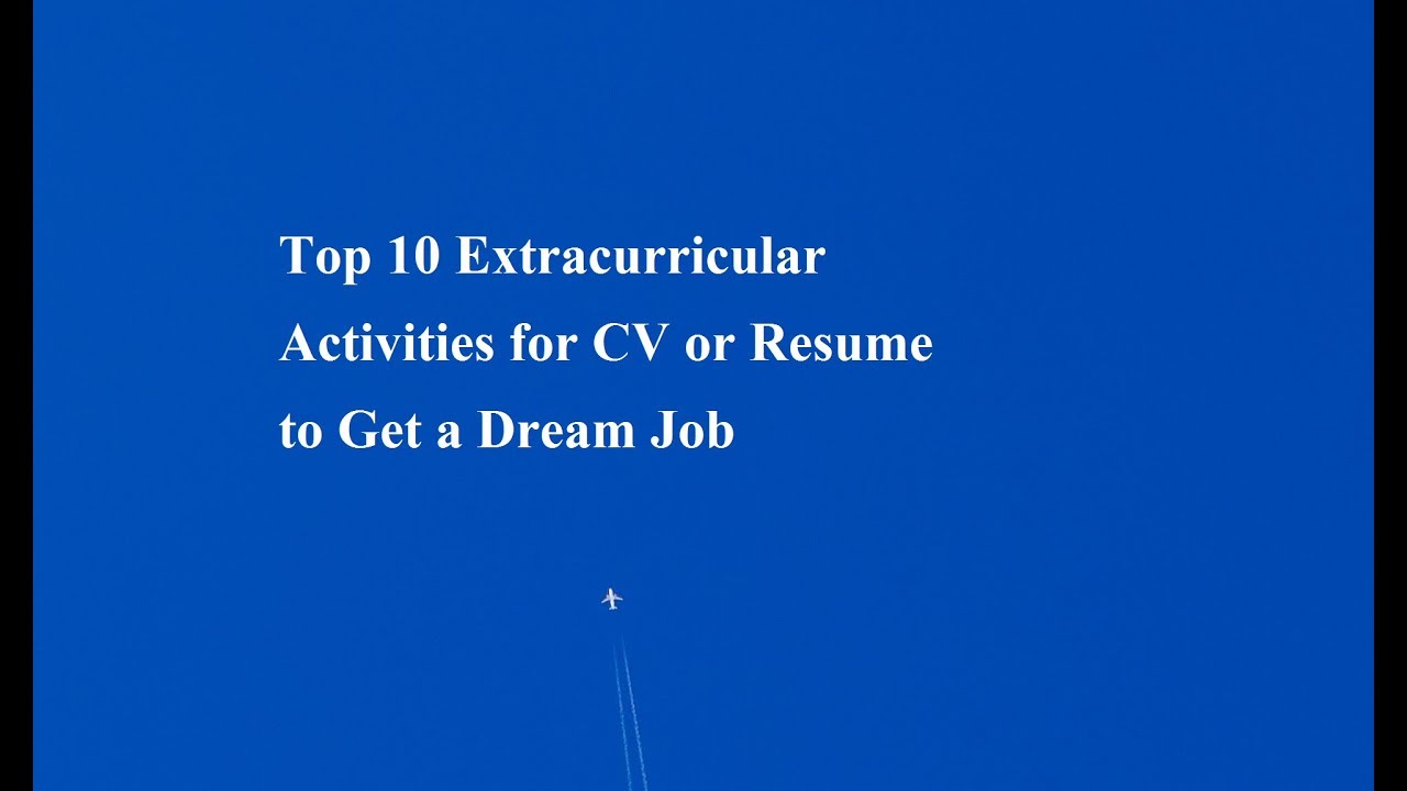 Top 10 extracurricular activities for CV or resume to get a dream job