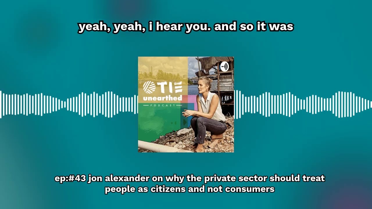 Ep:#43 Jon Alexander on why the private sector should treat people as citizens and not consumers...