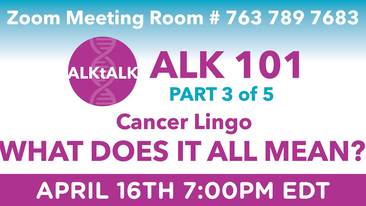 ALK 101 Part 3: Cancer Lingo- What Does It ALL Mean?!