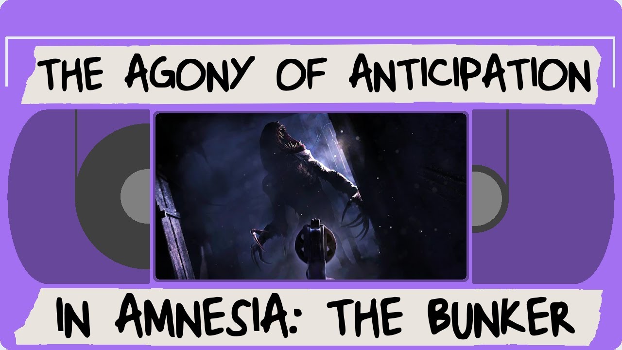 The Agony of Anticipation in Amnesia: The Bunker