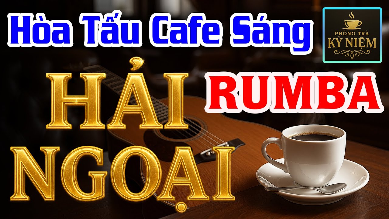 Nhạc Không Lời Cà Phê Sáng Rumba Hải Ngoại - Album Hòa Tấu Guitar Âm Thanh Sang Trọng Sống Động
