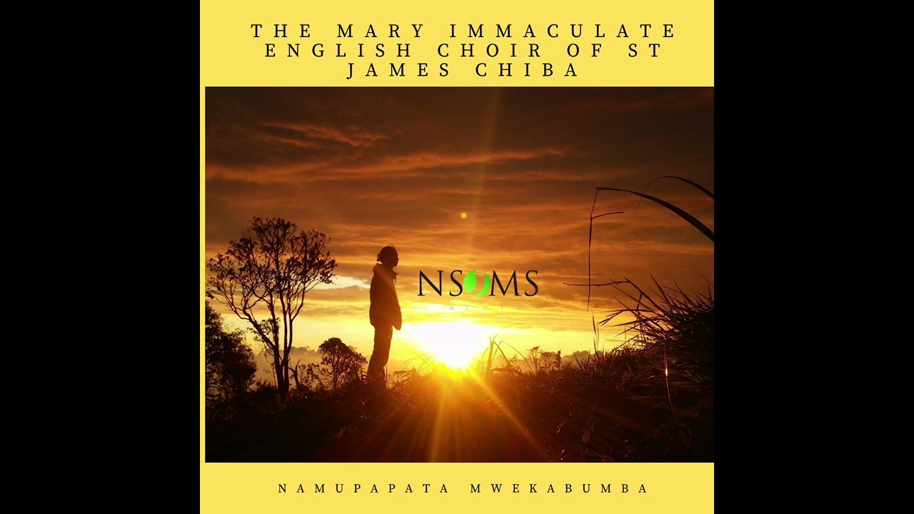 Namupapata Mwekabumba by The Mary Immaculate English Choir of St. James Chiba.