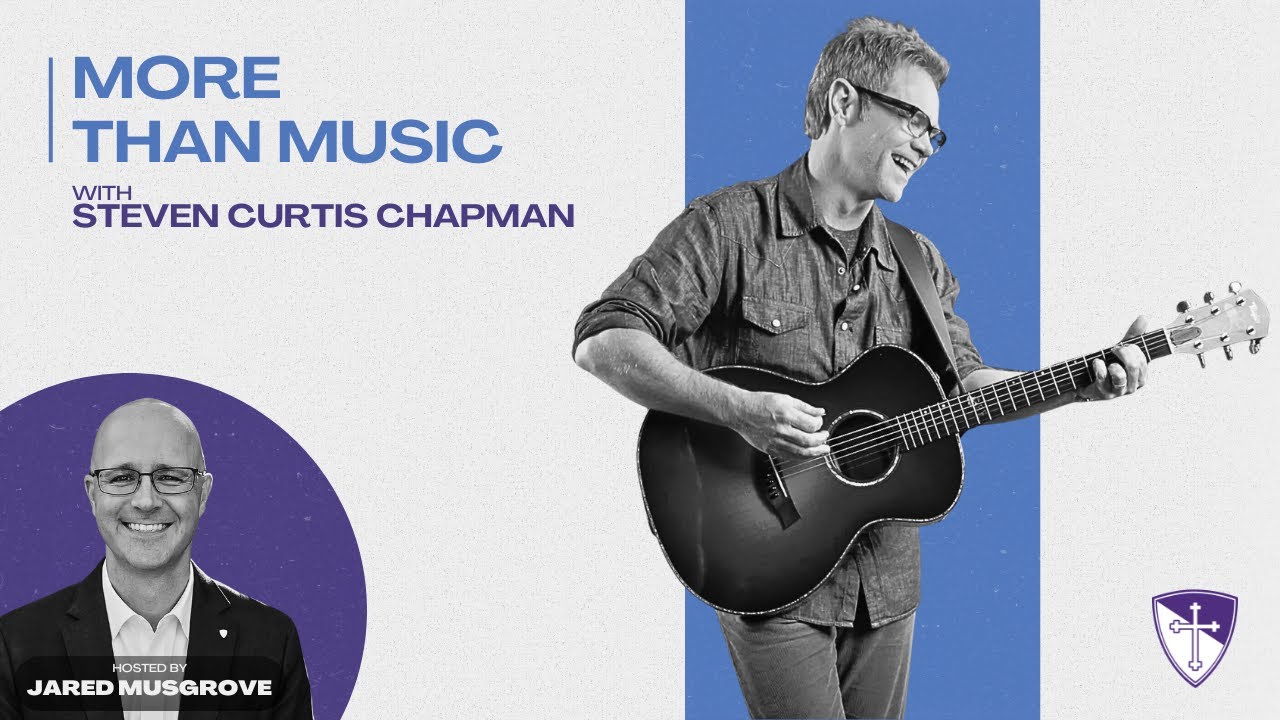 More Than Music with Steven Curtis Chapman