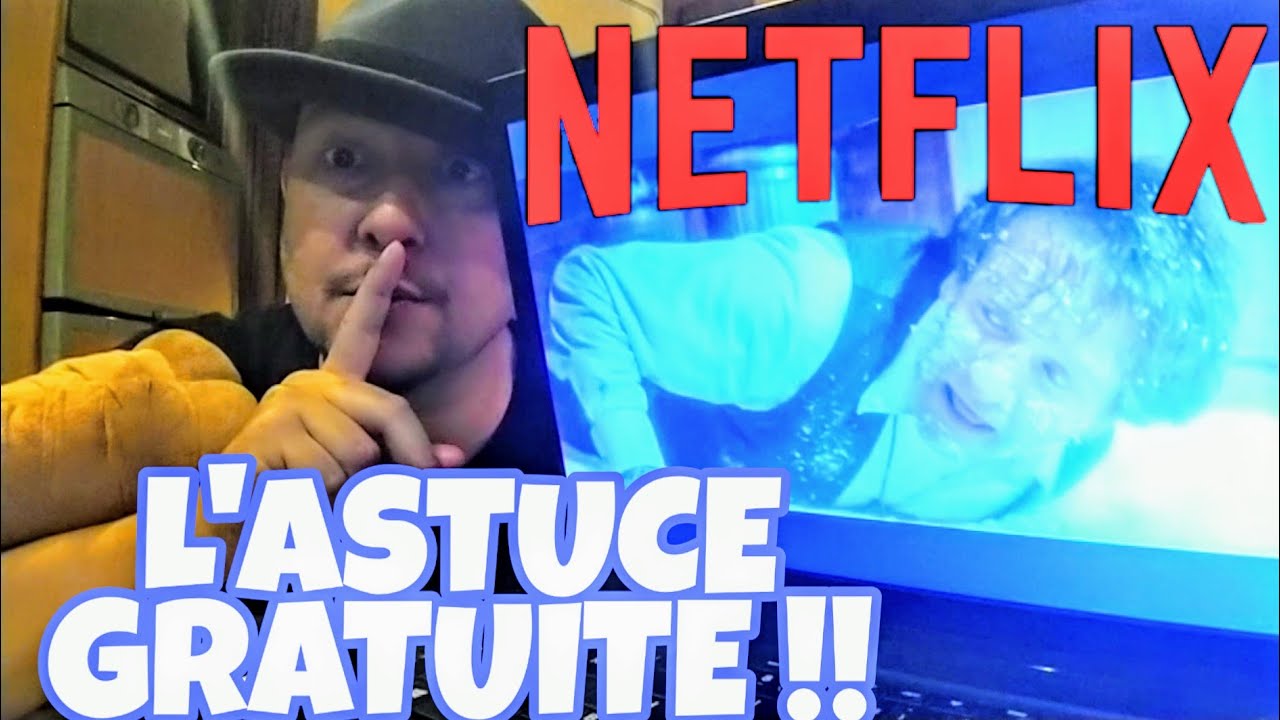 NETFLIX GRATUIT PARTOUT ILLIMIT&Eacute; (LE BON PLAN)