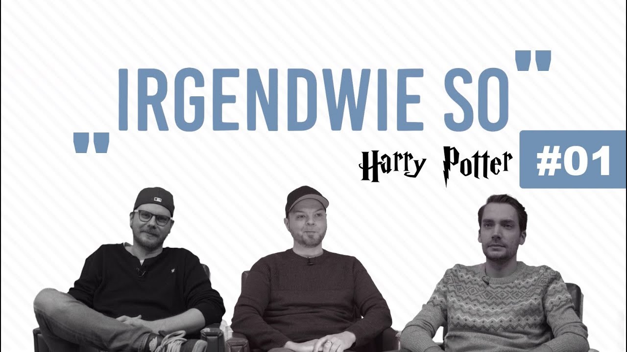 IRGENDWIE SO #01: Harry Potter (Teil 1) mit Etienne, Trant & Mark