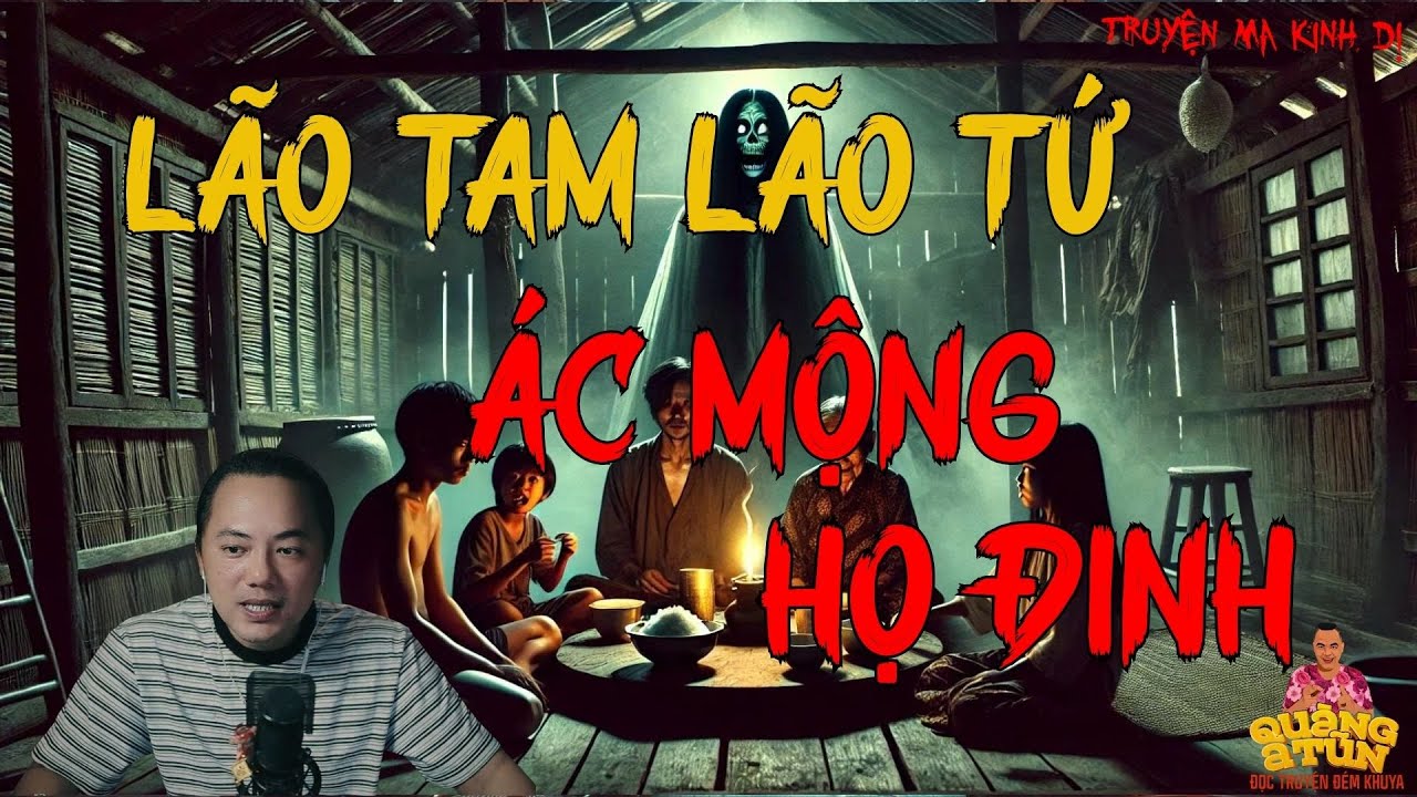 TRUYỆN MA HAY NHẤT : LÃO TAM LÃO TỨ - ÁC MỘNG HỌ ĐINH | TRUYỆN MA CỦA QUÀNG A TŨN