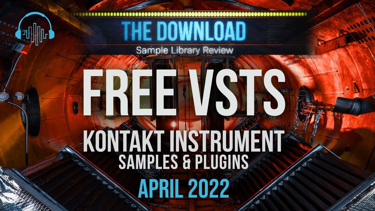 FREE VSTs & Kontakt Instruments, Sample Packs & Plugins for April 2022 - The Download Show