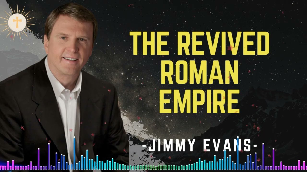The Revived Roman Empire - Pastor Jimmy Evans
