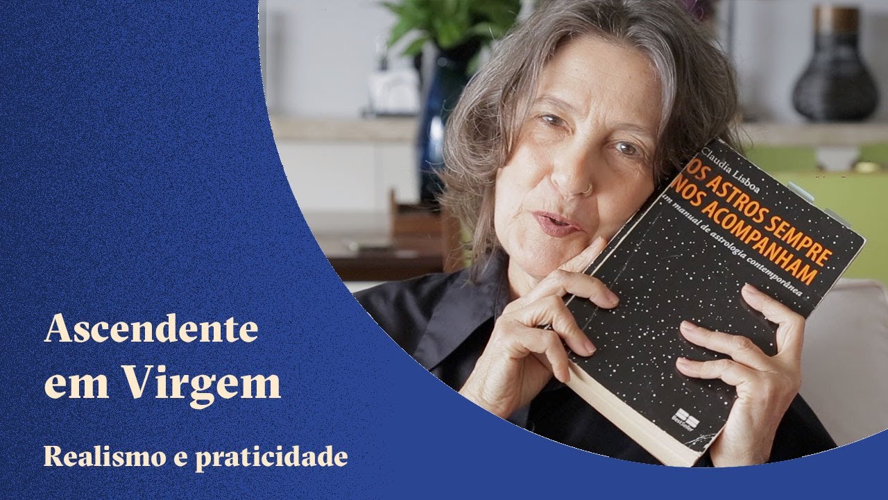 Ascendente em Virgem - Realismo e Praticidade - Claudia Lisboa