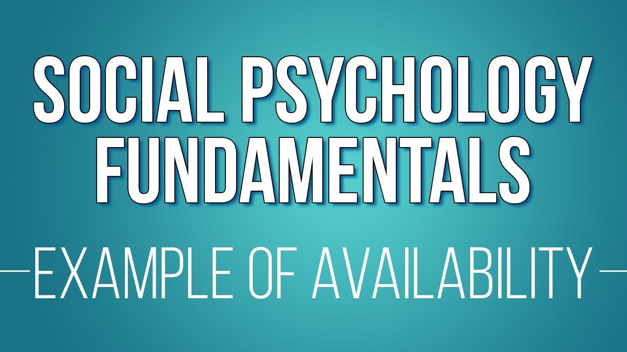 Example of the Availability Heuristic (Learn Social Psychology Fundamentals)