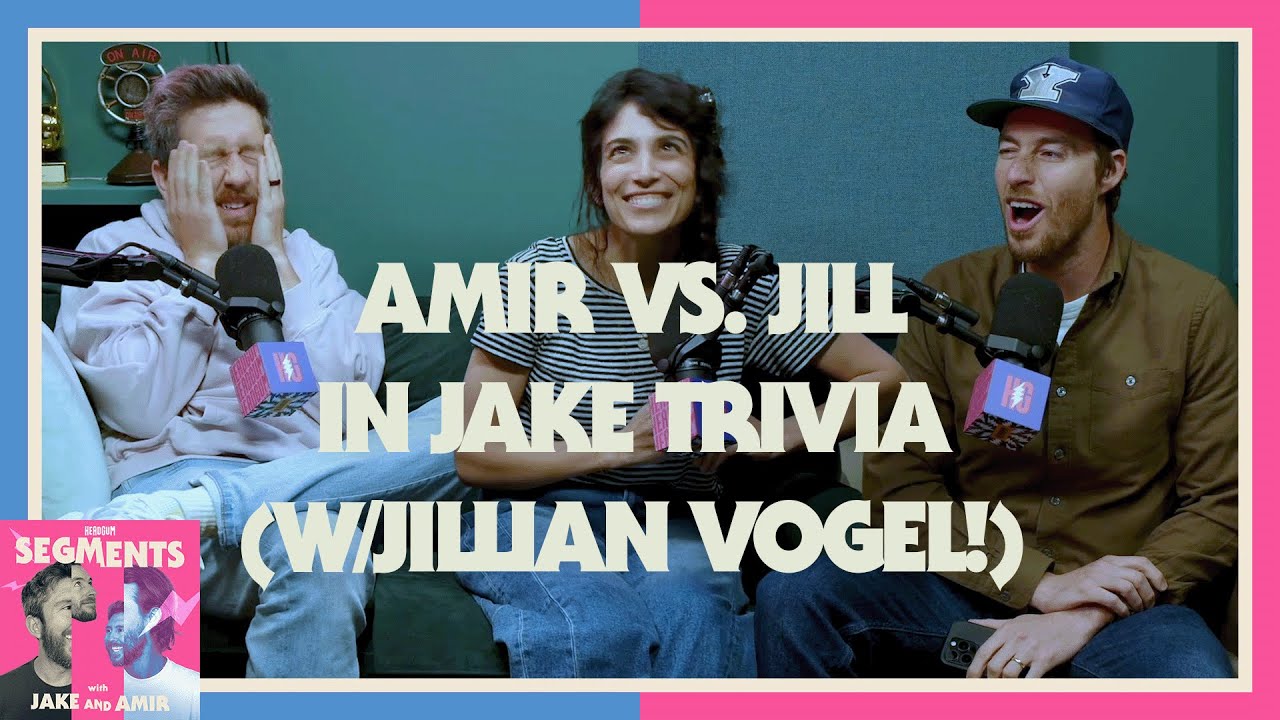 Amir vs. Jill in Jake Trivia (w/Jillian Vogel!) - Segments - 32