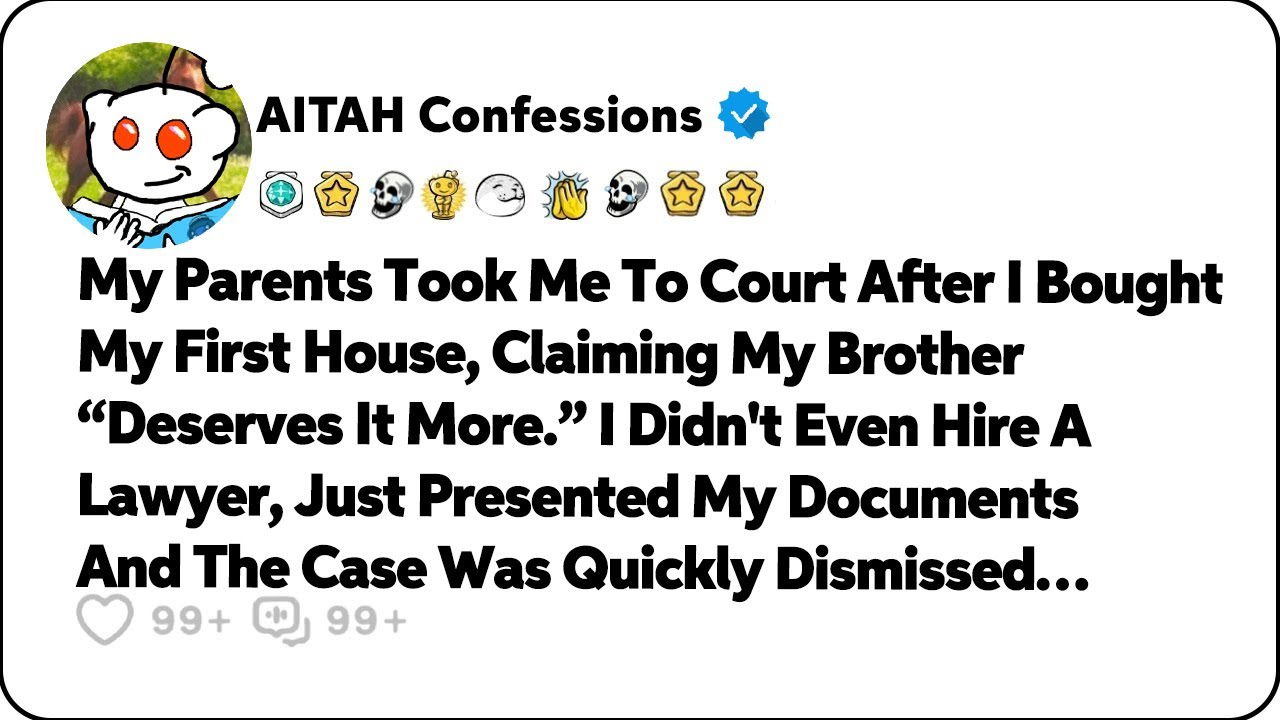 My Parents Took Me To Court After I Bought My First House, Claiming… Reddit Relationship Stories