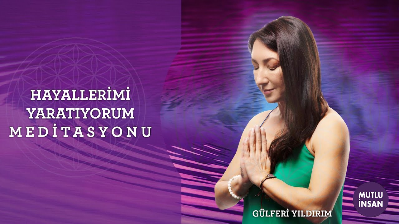 Hayallerimi Yaratıyorum Meditasyonu