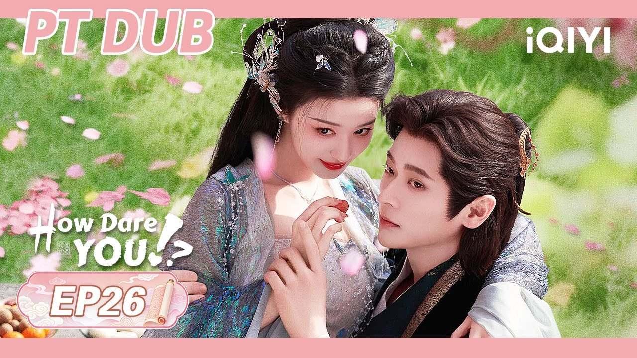 【Dublado em Português】💫Como Você Pôde!? - EP26 | Wang Chu Ran&Cheng Lei| iQIYI Portuguese