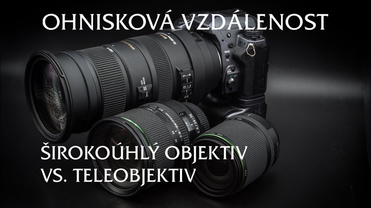 Ohniskov&aacute; vzd&aacute;lenost | &scaron;iroko&uacute;hl&yacute; objektiv vs. teleobjektiv