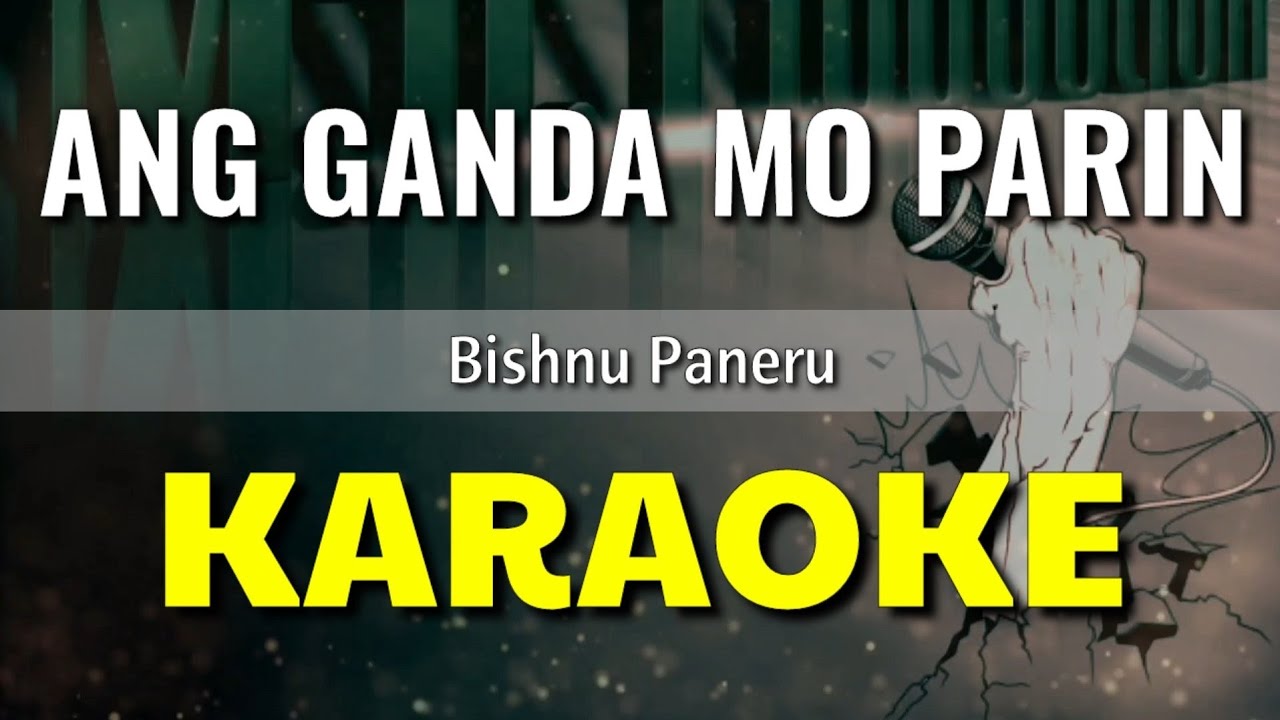 Ang Ganda Mo Parin - Bishnu Paneru | KARAOKE