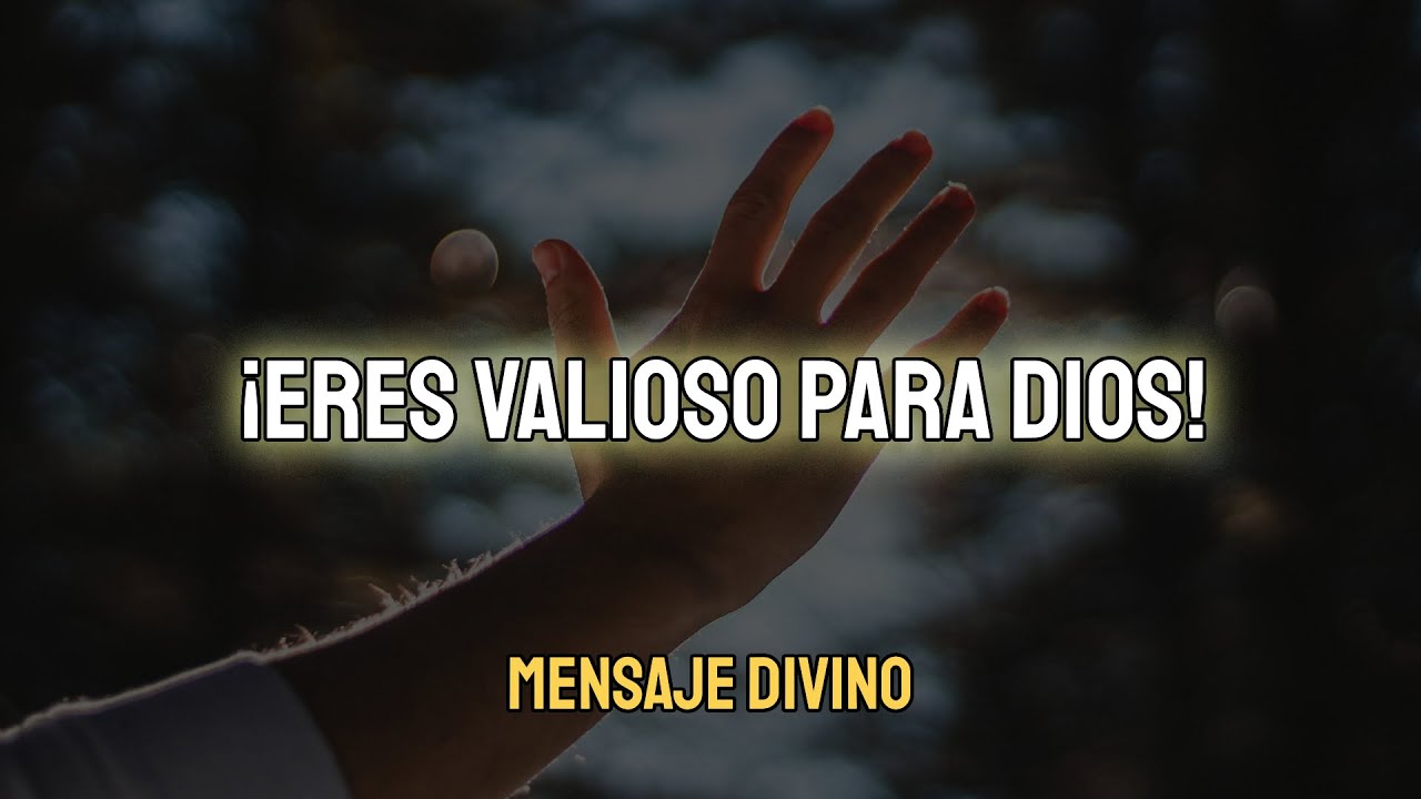 No lo dudes: eres valioso para Dios