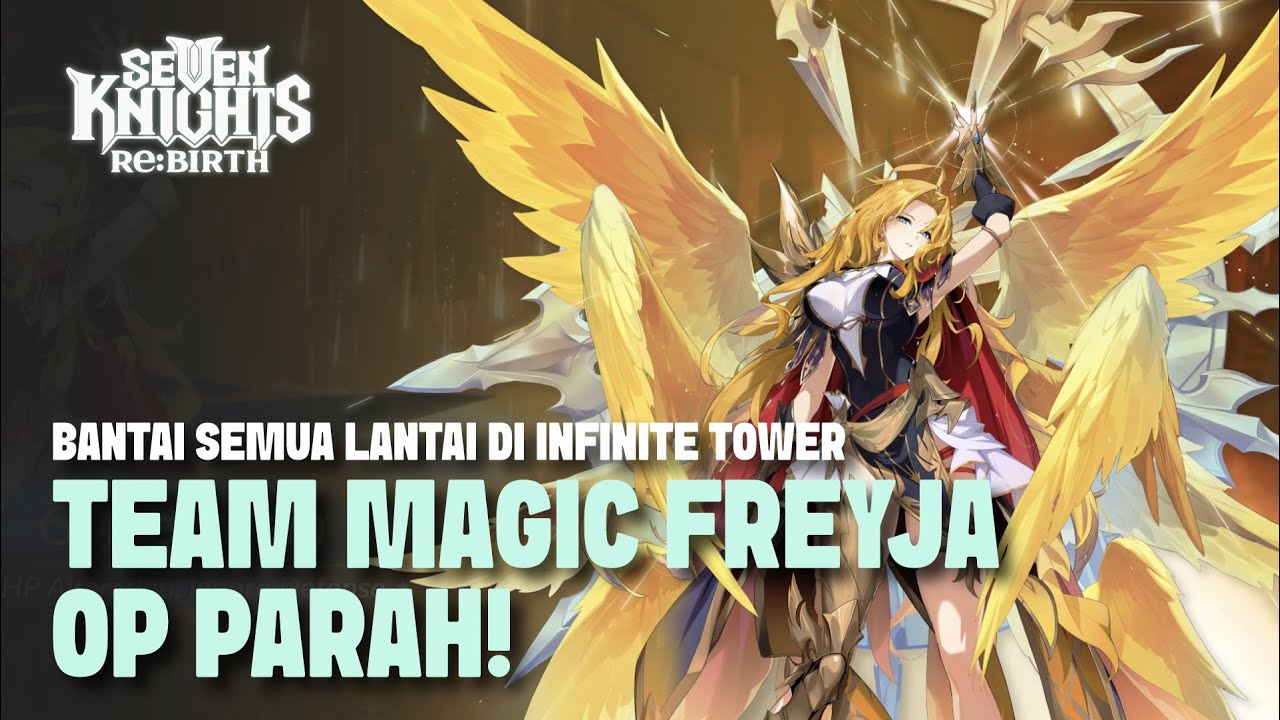TEAM MAGIC FREYJA OP PARAH DI INFINITE TOWER | Seven Knights Re:BIRTH