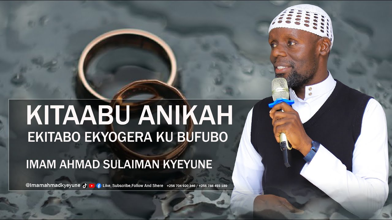 KITAABU ANIKAH |  EPISODE 1 | EKITABO EKYOGERA KU BUFUBO | IMAAM AHMAD SULAIMAN KYEYUNE