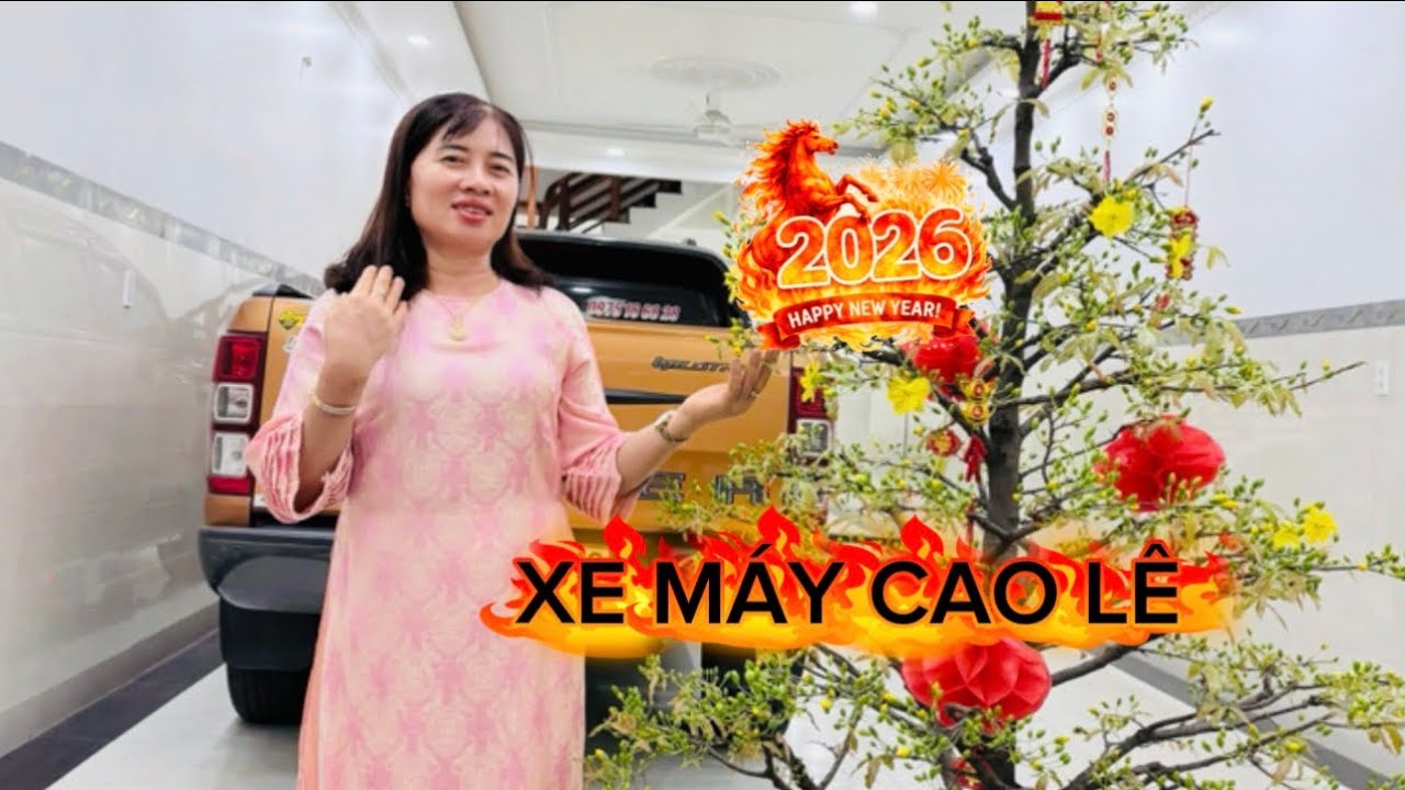 XE MÁY CAO LÊ KHAI TRƯƠNG NĂM MỚI 2026 |