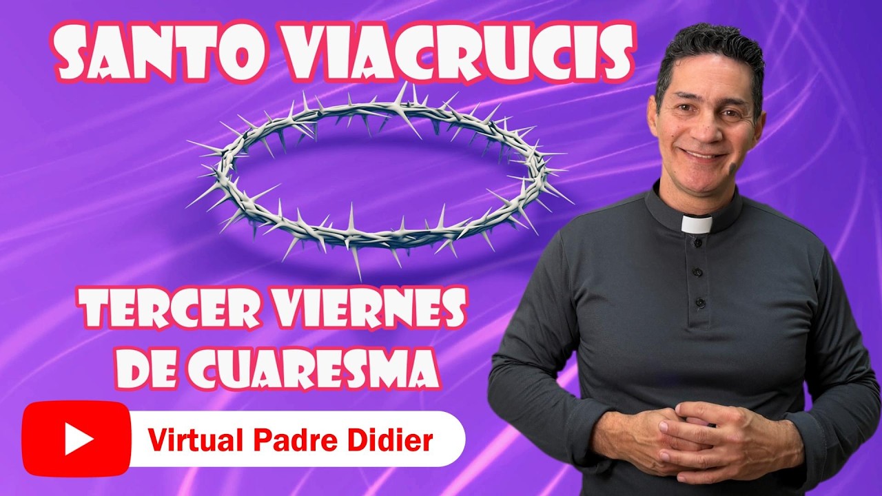SANTO VIACRUCIS PARA EL VIERNES TERCERO DE CUARESMA. Padre Didier