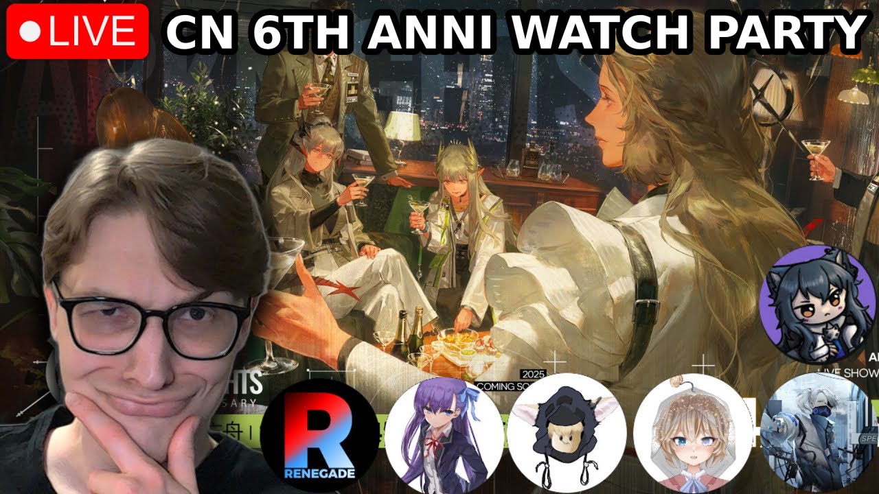 ARKNIGHTS CN 6TH ANNIVERSARY WATCHPARTY W/ COOL PEOPLE