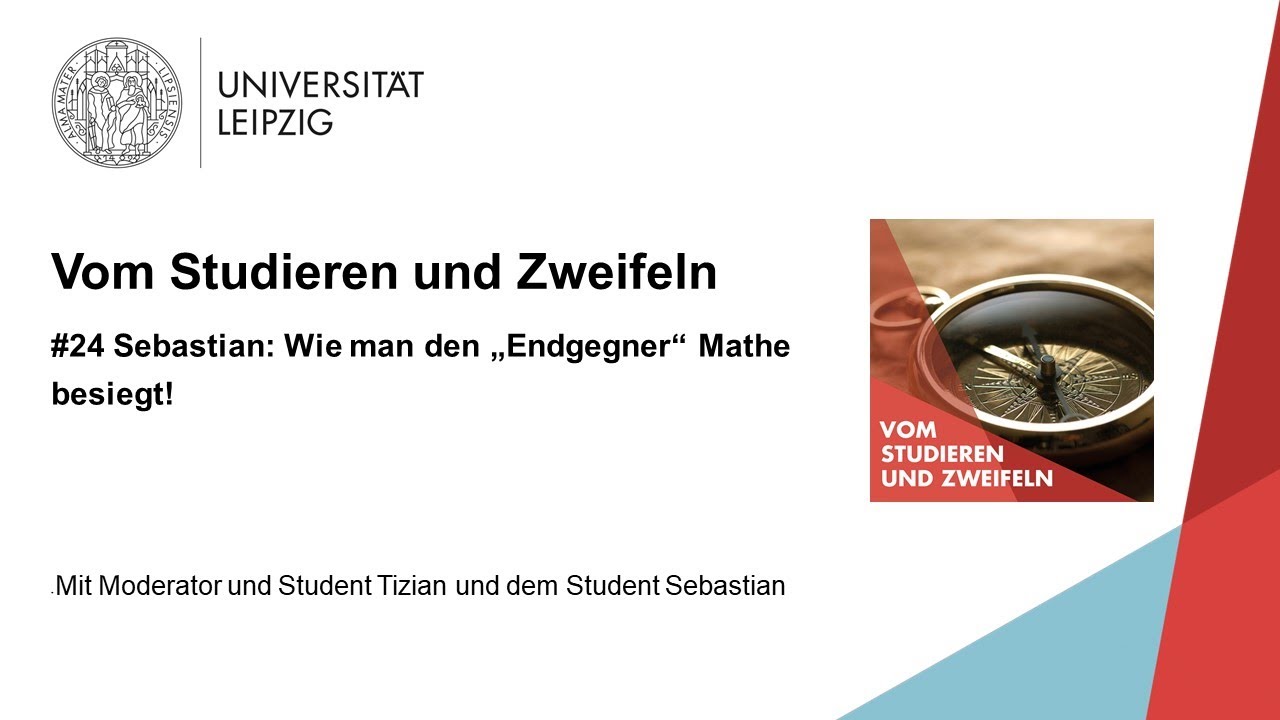 Vom Studieren und Zweifeln Folge 24 –Sebastian: Wie man den Endgegner Mathe besiegt
