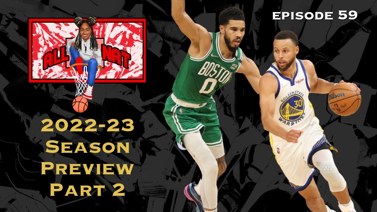 All Nat | 2022-23 NBA Season Preview Part 2