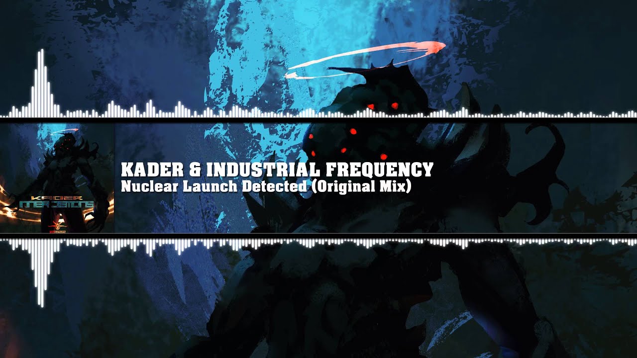 Kader & Industrial Frequency - Nuclear Launch Detected (Original Mix)
