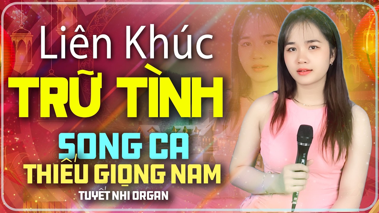 karaoke Liên Khúc Trữ Tình Thiếu Giọng Nam | Song Ca Với Tuyết Nhi Organ