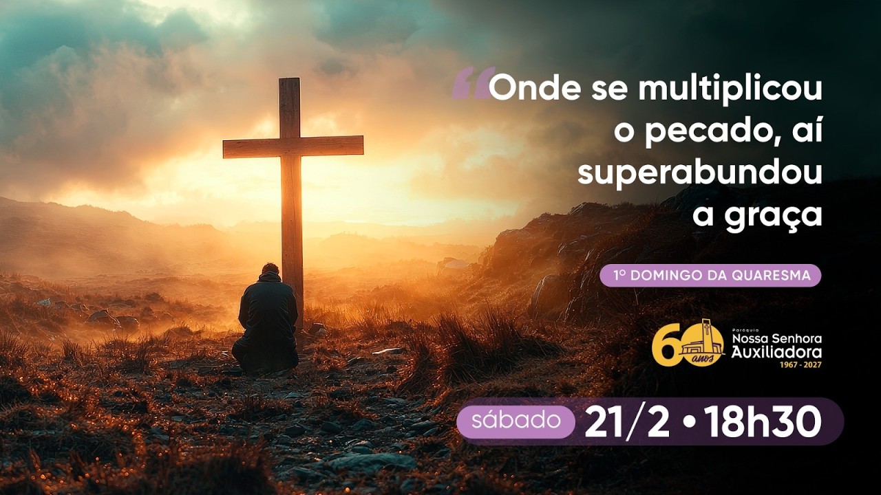 1º DOMINGO DA QUARESMA | Sábado | 21/02/2026 - 18h30