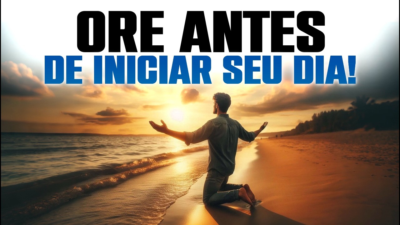 Não Saia de Casa Sem Falar com Deus: Oração da Manhã