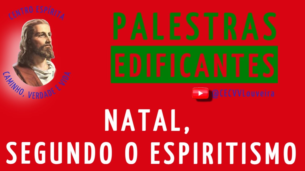 O NATAL, SEGUNDO O ESPIRITISMO - CECVV - Louveira/SP