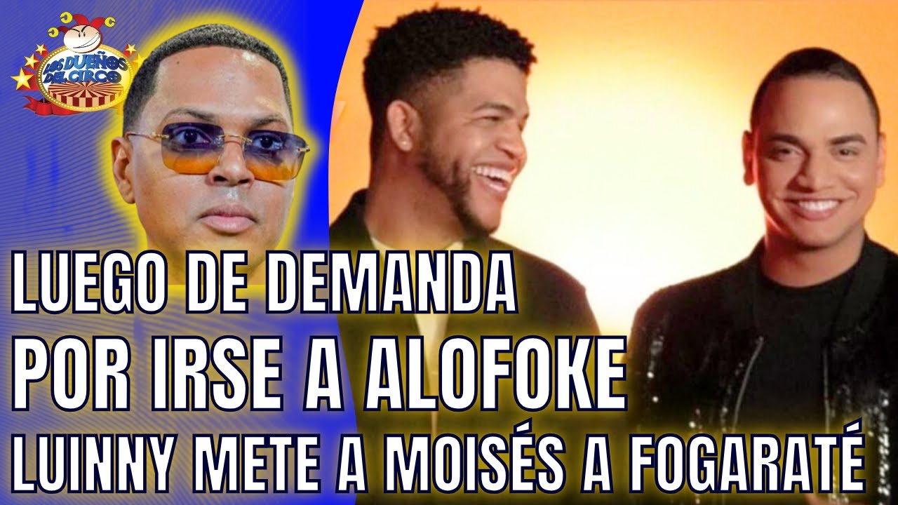 MOISÉS VUELVE A FOGARATÉ, TRAS DEMANDA POR IR A ALOFOKE. SALE MALUKITA Y LUINNY BARRE CON TODOS