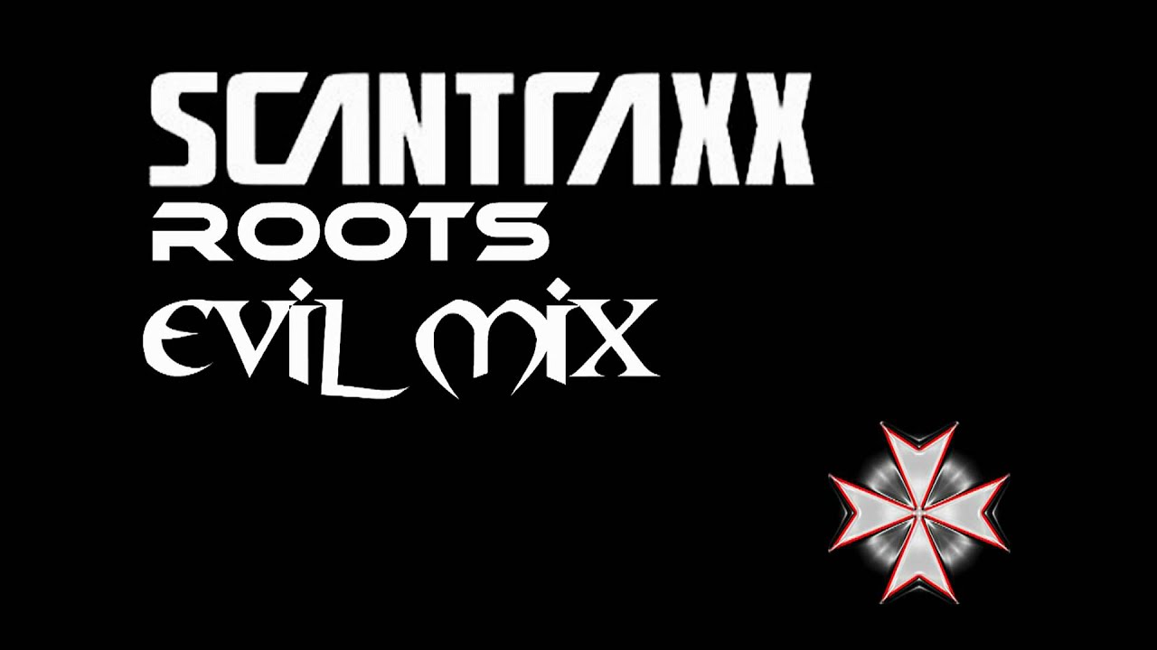 Scantraxx Rootz - Evil Mix HD