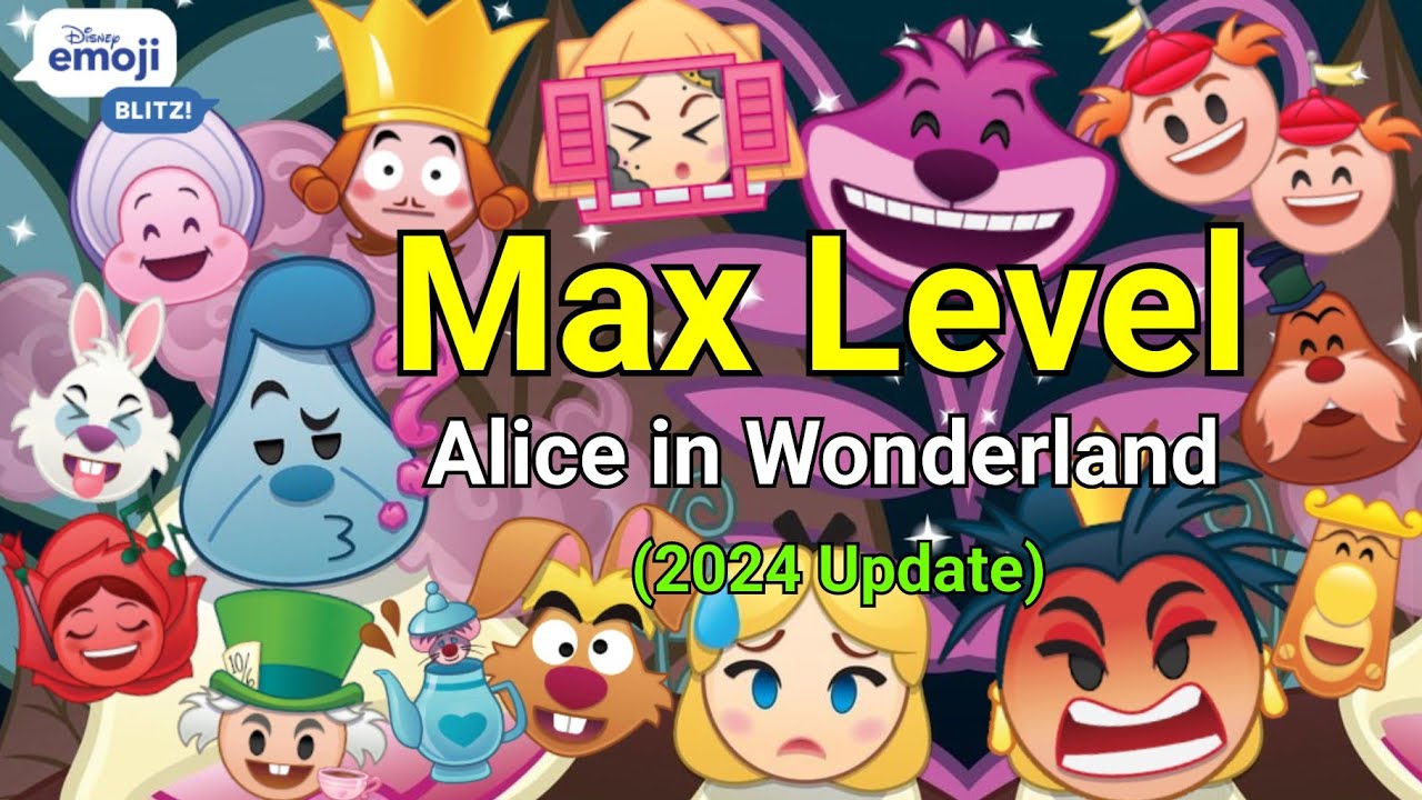 Max Level - Alice in Wonderland (2024 Update) - Disney Emoji Blitz