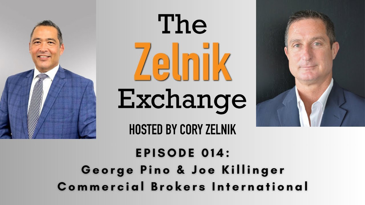 The Zelnik Exchange 014: Joe Killinger & George Pino, Commercial Brokers International