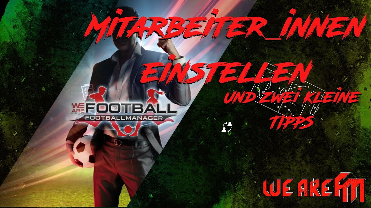 We are Football- MITARBEITER EINSTELLEN und zwei "kleine" aber wesentliche TIPPS