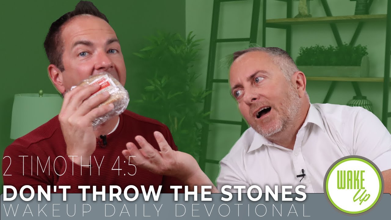 WakeUp Daily Devotional | Don't Throw the Stones | 2 Timothy 4:5