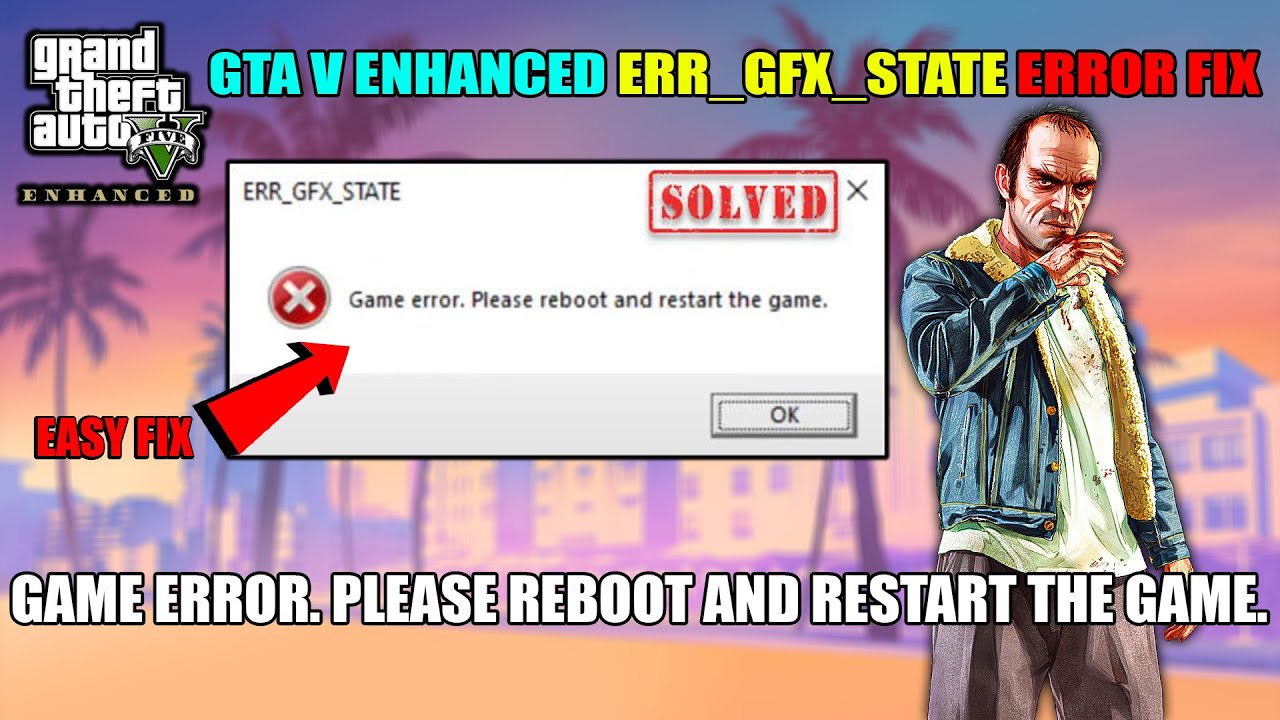 How to Fix GTA V Enhanced ERR GFX STATE Game error Please reboot and restart the game