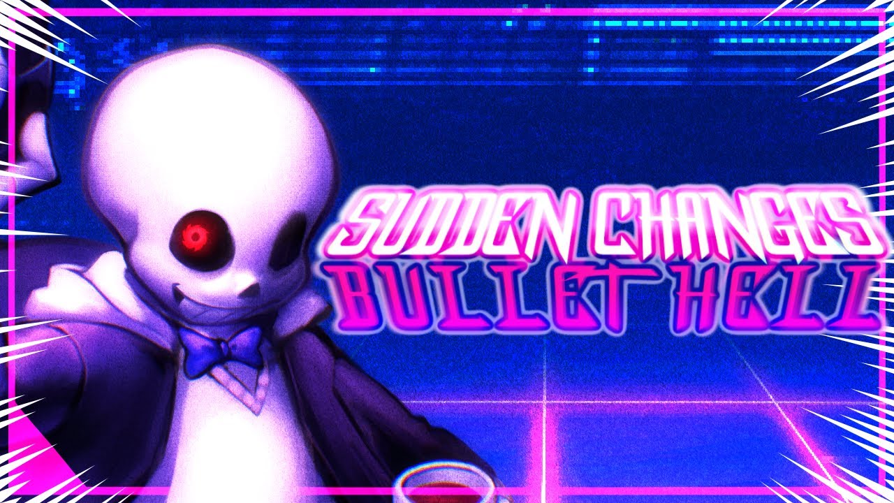 Sudden Changes - BULLET HELL (REMIX)