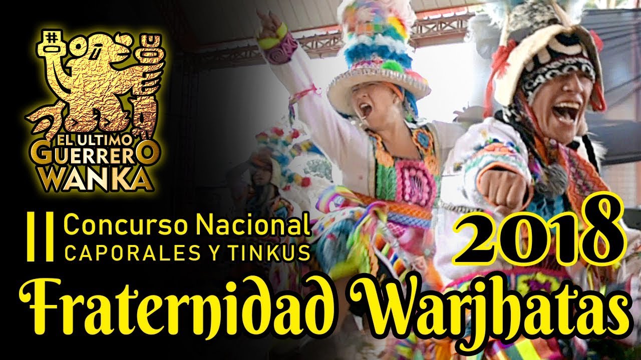 2018 ▶ 𝗙𝗿𝗮𝘁𝗲𝗿𝗻𝗶𝗱𝗮𝗱 𝗪𝗔𝗥𝗝𝗛𝗔𝗧𝗔𝗦 🏆 II Concurso de Caporales y Tinkus El &Uacute;ltimo Guerrero Wanka 🚩 Huancayo