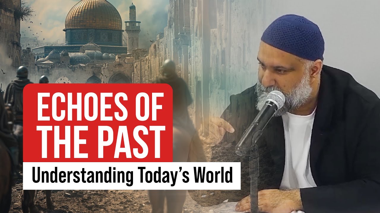 Echoes of the Past - Understanding Today's World :: Dr Yakoob Ahmed