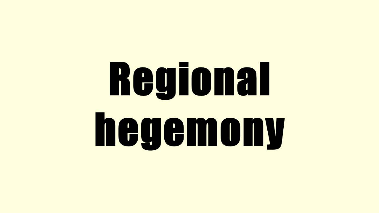 Regional hegemony