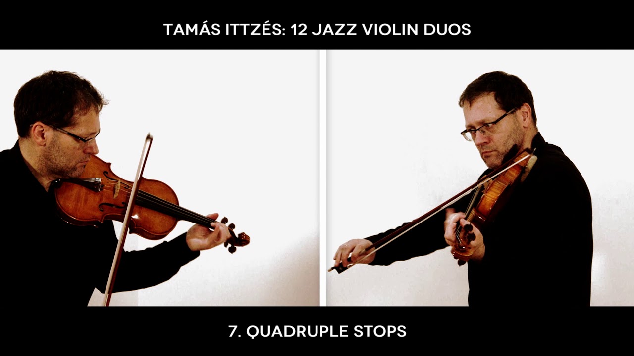 12 Jazz Violin Duos: 7. Quadruple Stops (Tamás Ittzés)