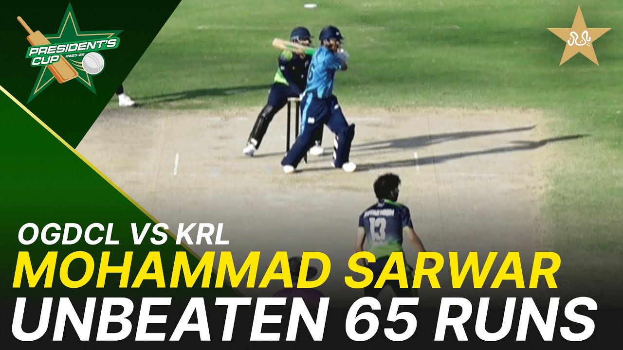 Mohammad Sarwar Unbeaten 65 Runs | OGDCL vs KRL -  President's Cup Grade I 2025-26 | PCB | M2V1K