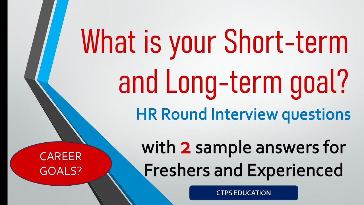 What are your Short term and Long term goals for freshers and experienced | hr round interview